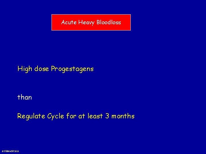 Acute Heavy Bloodloss High dose Progestagens than Regulate Cycle for at least 3 months