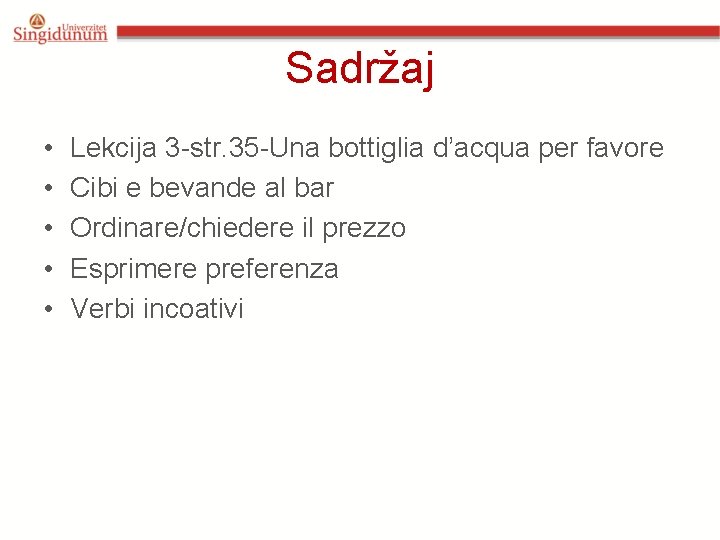 Sadržaj • • • Lekcija 3 -str. 35 -Una bottiglia d’acqua per favore Cibi