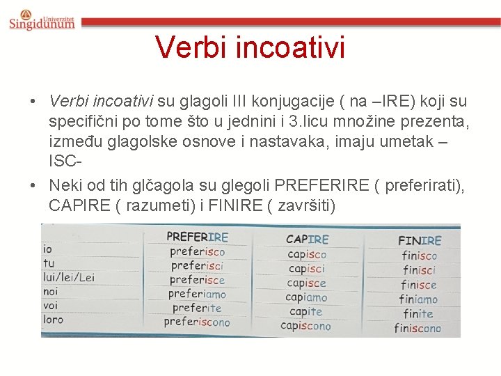 Verbi incoativi • Verbi incoativi su glagoli III konjugacije ( na –IRE) koji su