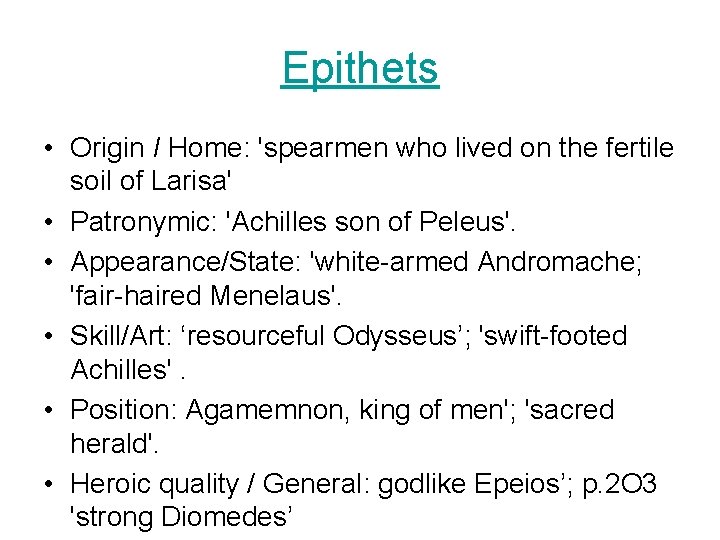 Epithets • Origin I Home: 'spearmen who lived on the fertile soil of Larisa'