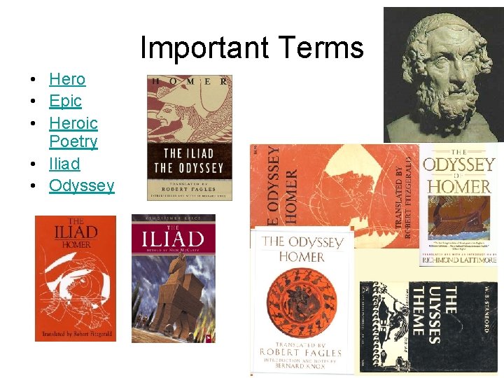 Important Terms • Hero • Epic • Heroic Poetry • Iliad • Odyssey 