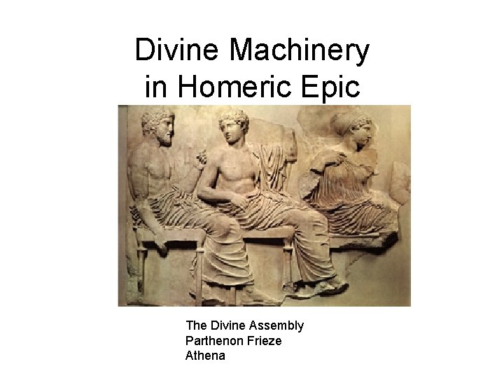 Divine Machinery in Homeric Epic The Divine Assembly Parthenon Frieze Athena 