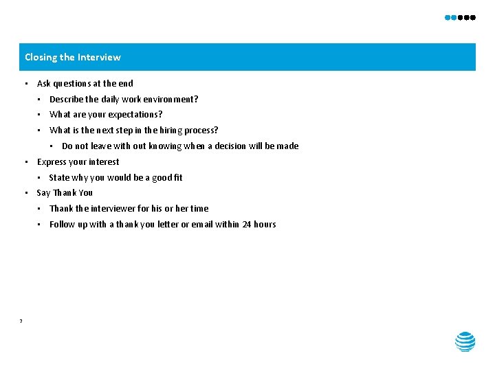 Closing the Interview • Ask questions at the end • Describe the daily work