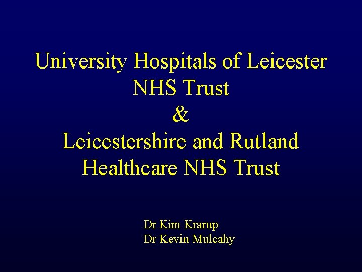 University Hospitals of Leicester NHS Trust & Leicestershire and Rutland Healthcare NHS Trust Dr