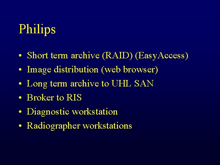 Philips • • • Short term archive (RAID) (Easy. Access) Image distribution (web browser)