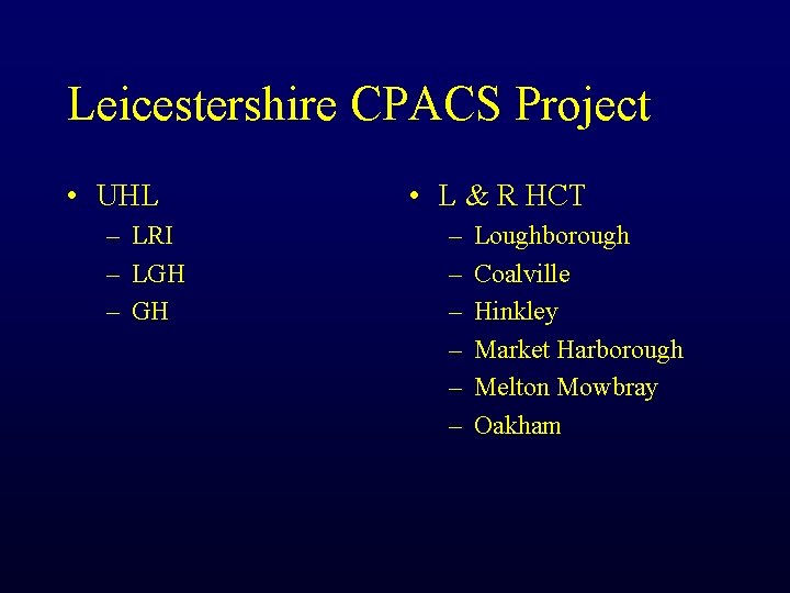 Leicestershire CPACS Project • UHL – LRI – LGH – GH • L &