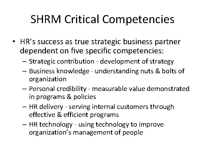 SHRM Critical Competencies • HR’s success as true strategic business partner dependent on five