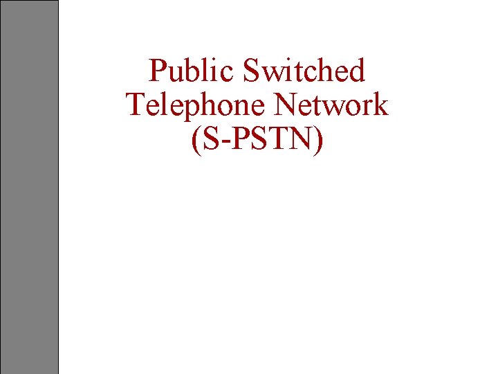 Public Switched Telephone Network (S-PSTN) 