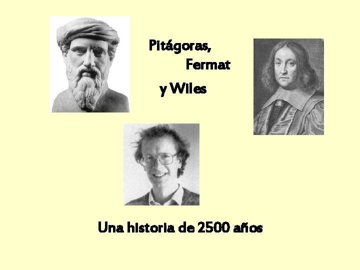 Pitágoras, Fermat y Wiles Una historia de 2500 años 