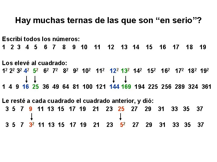 Hay muchas ternas de las que son “en serio”? Escribí todos los números: 1