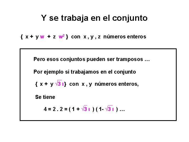 Y se trabaja en el conjunto { x + y w + z w