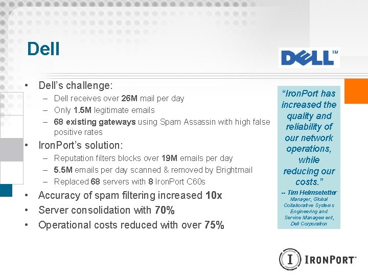 Dell • Dell’s challenge: – Dell receives over 26 M mail per day –