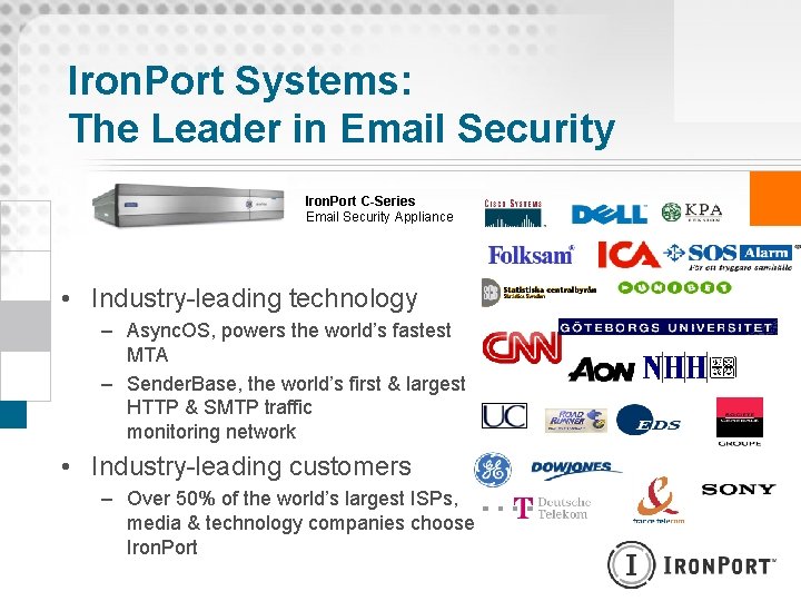 Iron. Port Systems: The Leader in Email Security Iron. Port C-Series Email Security Appliance