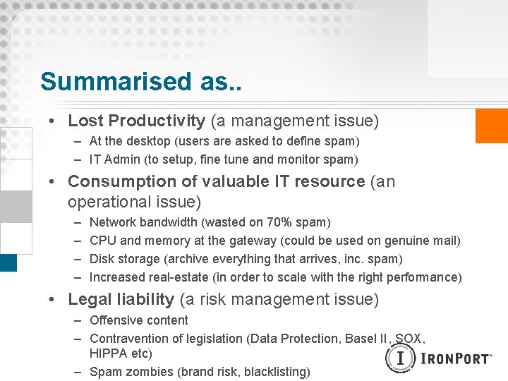 Summarised as. . • Lost Productivity (a management issue) – At the desktop (users