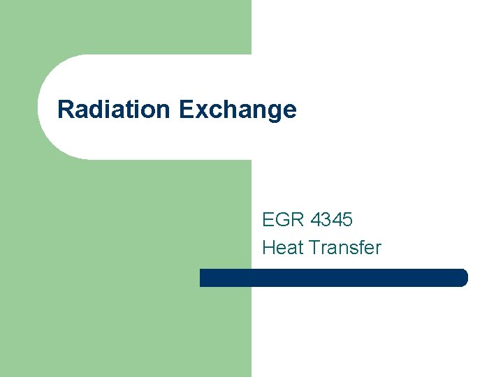 Radiation Exchange EGR 4345 Heat Transfer 