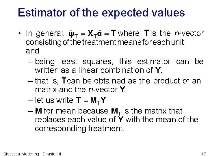 Estimator of the expected values • In general, where is the n-vector consisting of