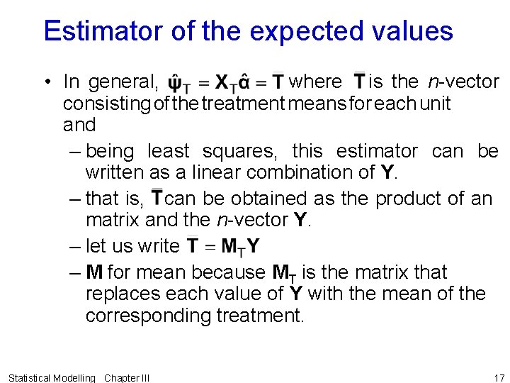 Estimator of the expected values • In general, where is the n-vector consisting of