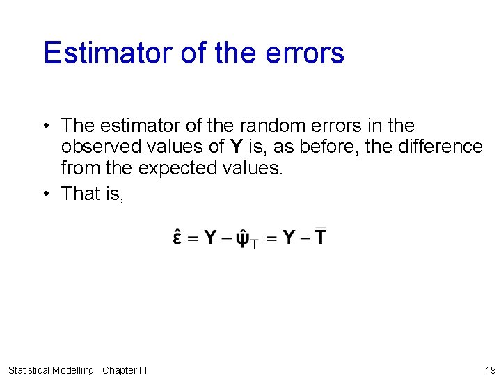 Estimator of the errors • The estimator of the random errors in the observed