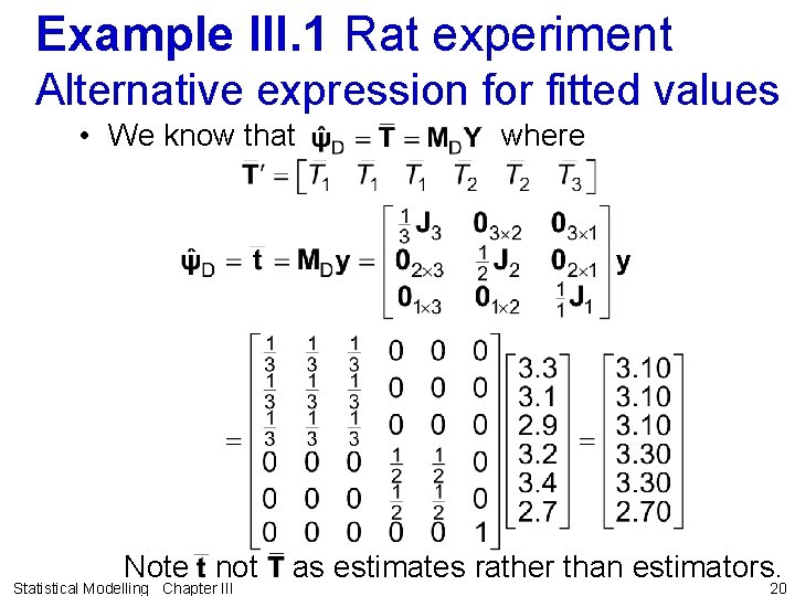 Example III. 1 Rat experiment Alternative expression for fitted values • We know that
