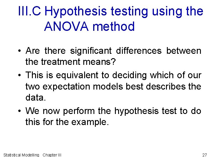 III. C Hypothesis testing using the ANOVA method • Are there significant differences between