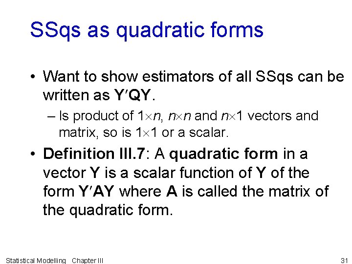 SSqs as quadratic forms • Want to show estimators of all SSqs can be