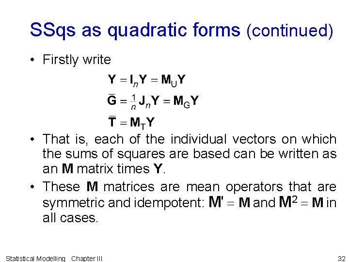 SSqs as quadratic forms (continued) • Firstly write • That is, each of the