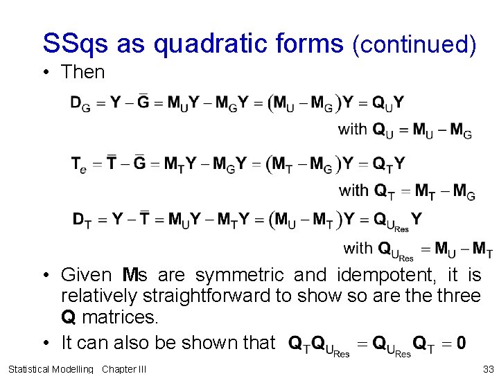 SSqs as quadratic forms (continued) • Then • Given Ms are symmetric and idempotent,