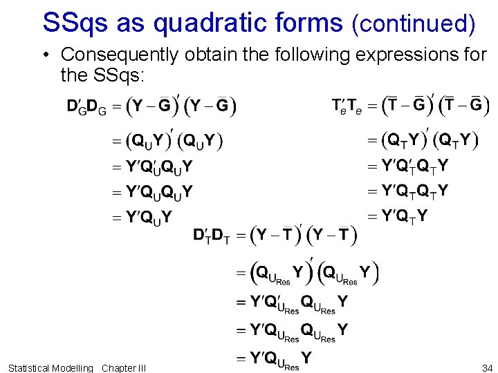 SSqs as quadratic forms (continued) • Consequently obtain the following expressions for the SSqs:
