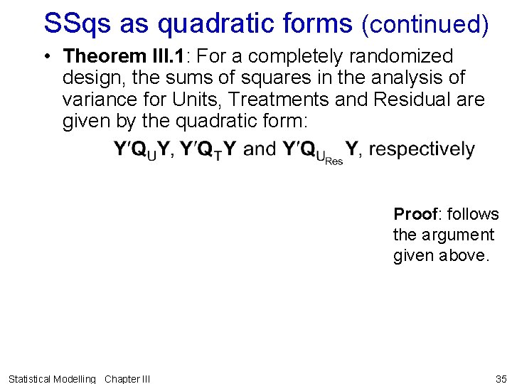 SSqs as quadratic forms (continued) • Theorem III. 1: For a completely randomized design,