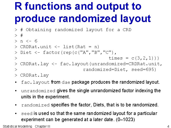 R functions and output to produce randomized layout > # Obtaining randomized layout for