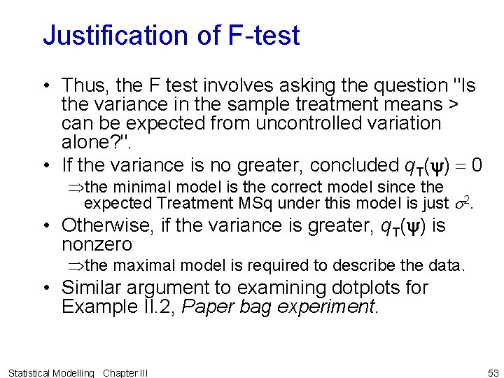 Justification of F-test • Thus, the F test involves asking the question "Is the
