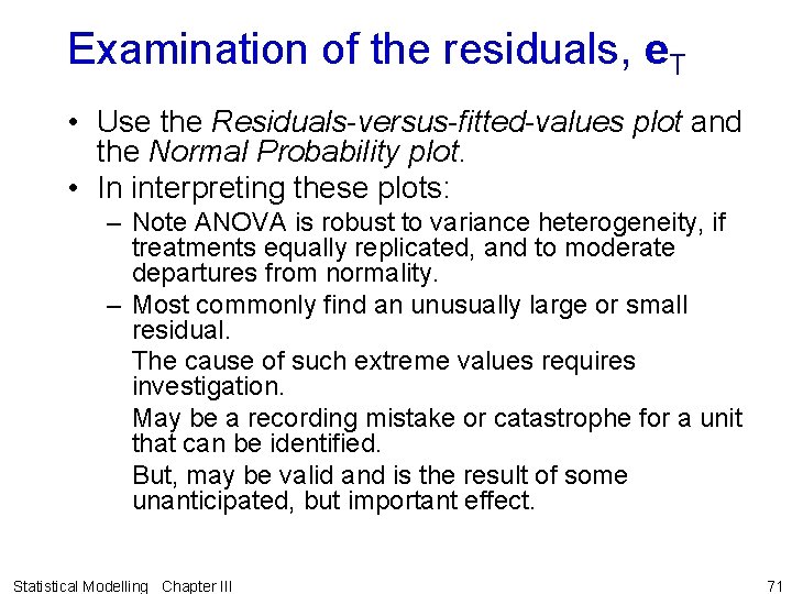 Examination of the residuals, e. T • Use the Residuals-versus-fitted-values plot and the Normal