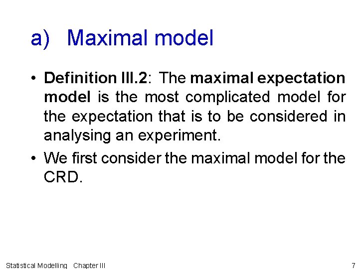 a) Maximal model • Definition III. 2: The maximal expectation model is the most
