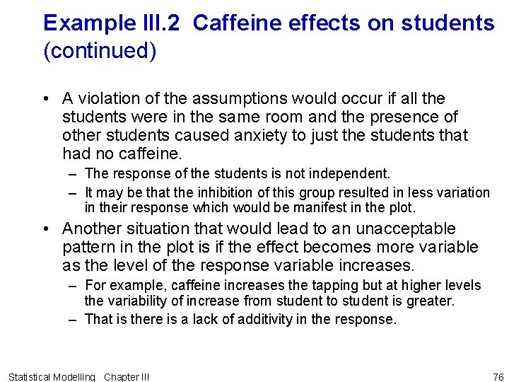 Example III. 2 Caffeine effects on students (continued) • A violation of the assumptions