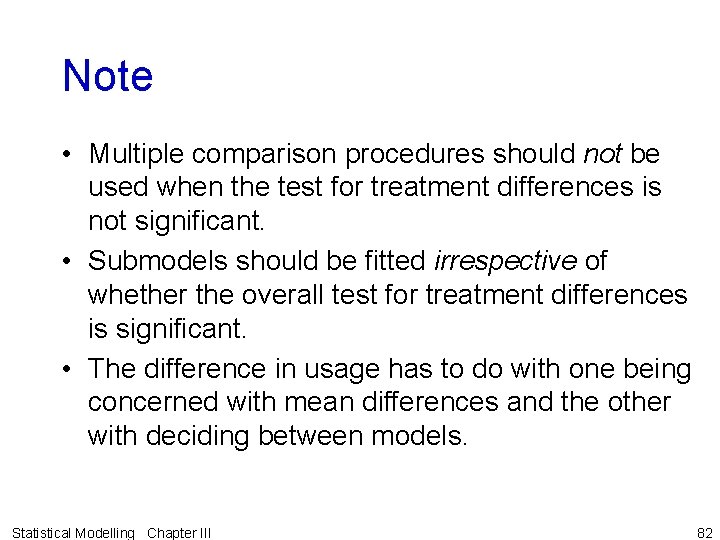 Note • Multiple comparison procedures should not be used when the test for treatment