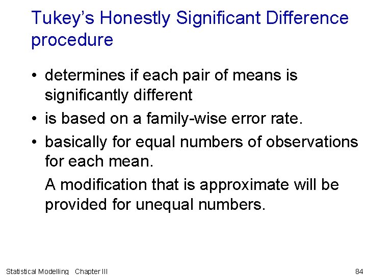 Tukey’s Honestly Significant Difference procedure • determines if each pair of means is significantly