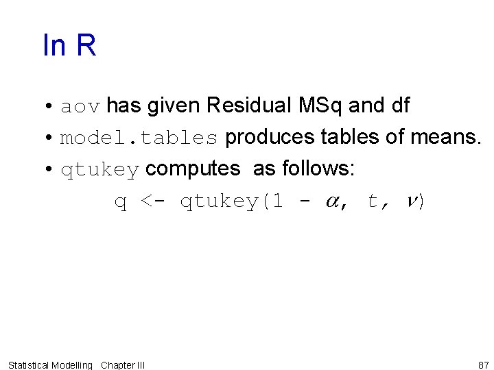 In R • aov has given Residual MSq and df • model. tables produces