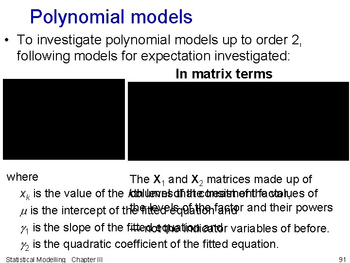 Polynomial models • To investigate polynomial models up to order 2, following models for