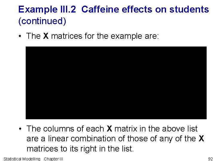 Example III. 2 Caffeine effects on students (continued) • The X matrices for the