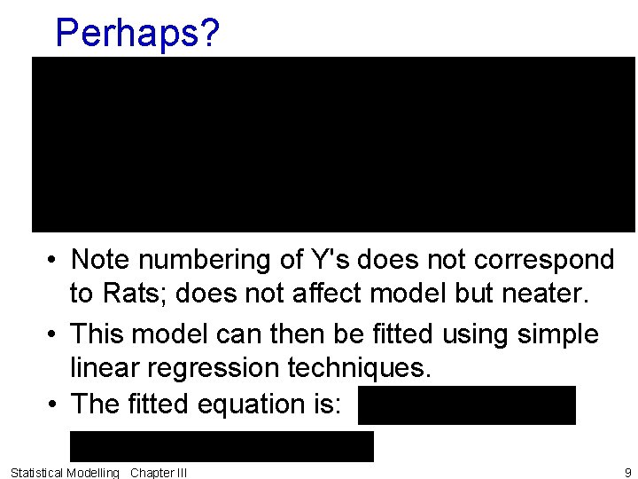 Perhaps? • Note numbering of Y's does not correspond to Rats; does not affect