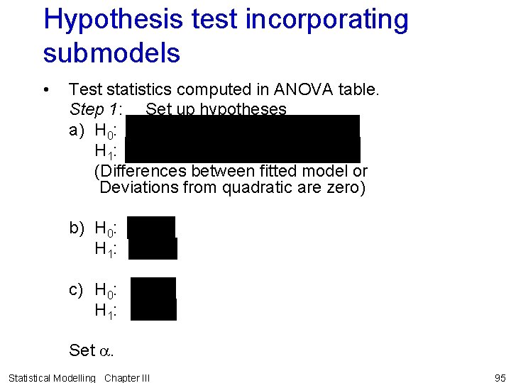 Hypothesis test incorporating submodels • Test statistics computed in ANOVA table. Step 1: Set