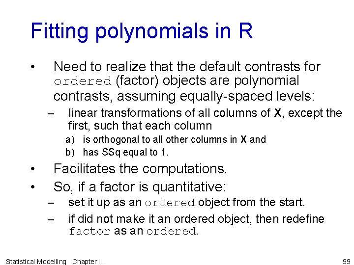 Fitting polynomials in R • Need to realize that the default contrasts for ordered