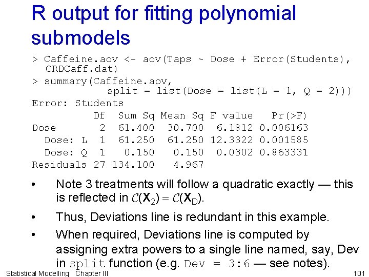 R output for fitting polynomial submodels > Caffeine. aov <- aov(Taps ~ Dose +