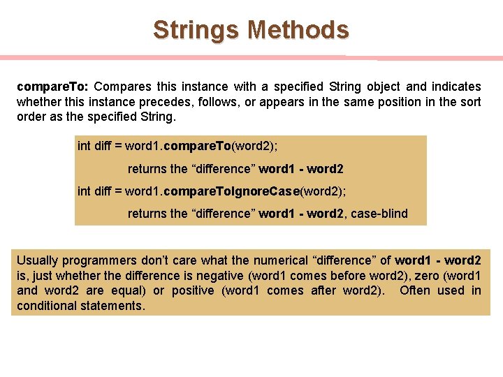 Strings Methods compare. To: Compares this instance with a specified String object and indicates