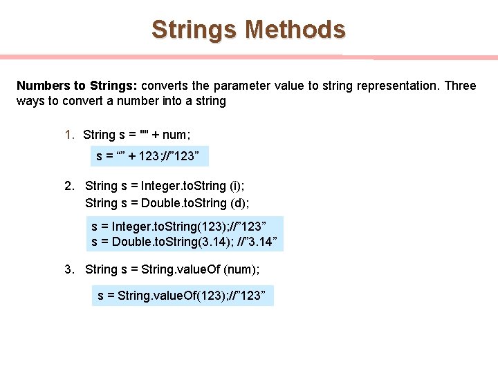 Strings Methods Numbers to Strings: converts the parameter value to string representation. Three ways