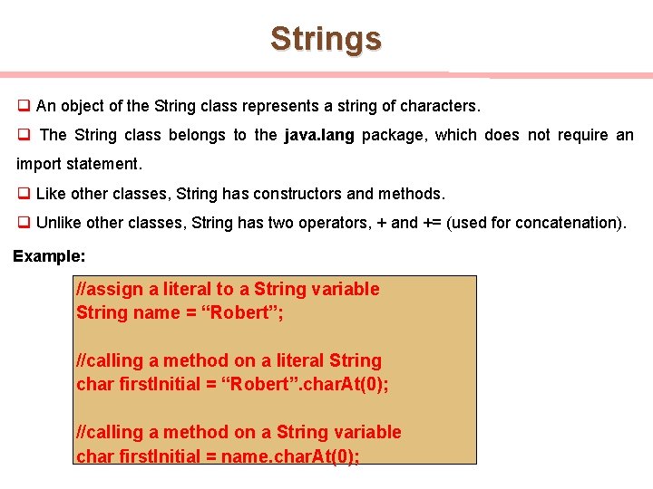 Strings q An object of the String class represents a string of characters. q