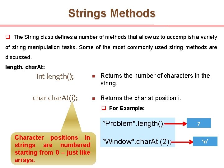 Strings Methods q The String class defines a number of methods that allow us