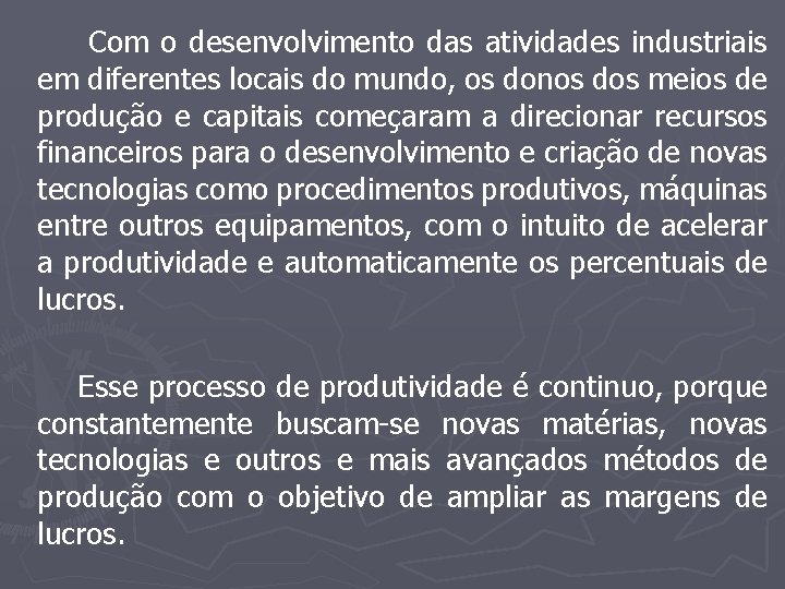  Com o desenvolvimento das atividades industriais em diferentes locais do mundo, os donos