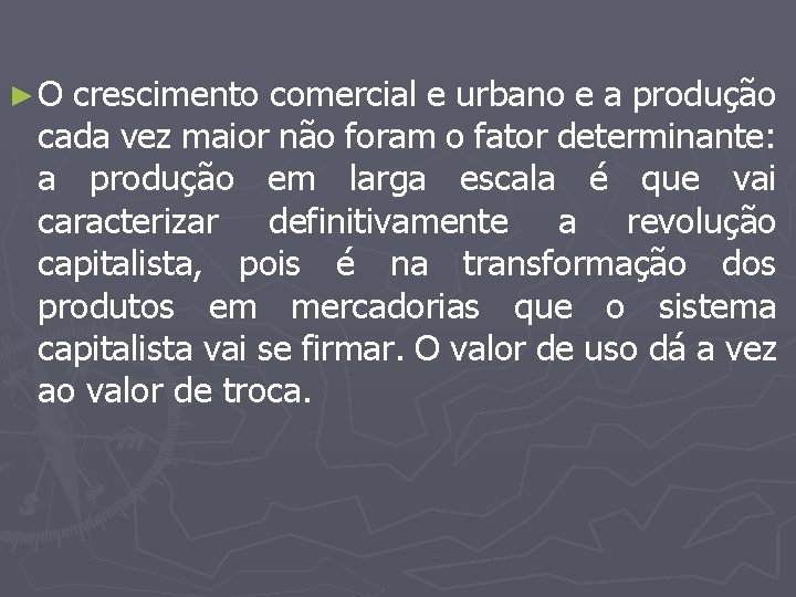 ► O crescimento comercial e urbano e a produção cada vez maior não foram