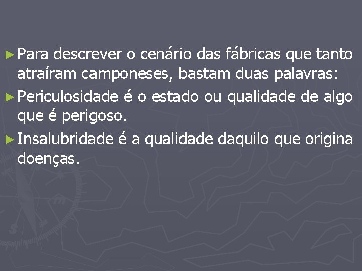 ► Para descrever o cenário das fábricas que tanto atraíram camponeses, bastam duas palavras: